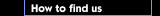 How to find us