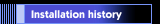 Installation history
