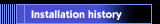 Installation history